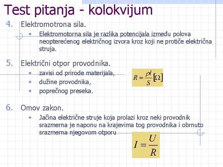 Test pitanja - kolokvijum 4. Elektromotrona sila. w Elektromotorna sila je razlika potencijala između