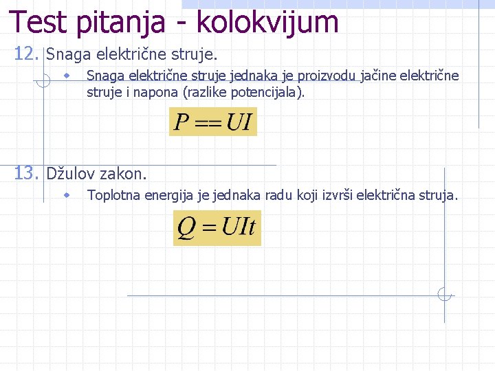 Test pitanja - kolokvijum 12. Snaga električne struje. w Snaga električne struje jednaka je