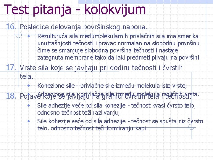 Test pitanja - kolokvijum 16. Posledice delovanja površinskog napona. w Rezultujuća sila međumolekularnih privlačnih