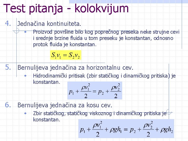 Test pitanja - kolokvijum 4. Jednačina kontinuiteta. w Proizvod površine bilo kog poprečnog preseka