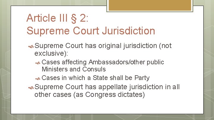 Article III § 2: Supreme Court Jurisdiction Supreme Court has original jurisdiction (not exclusive):