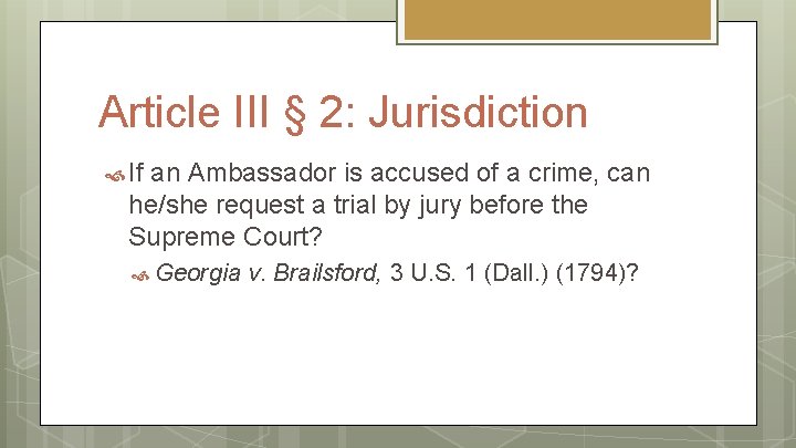 Article III § 2: Jurisdiction If an Ambassador is accused of a crime, can