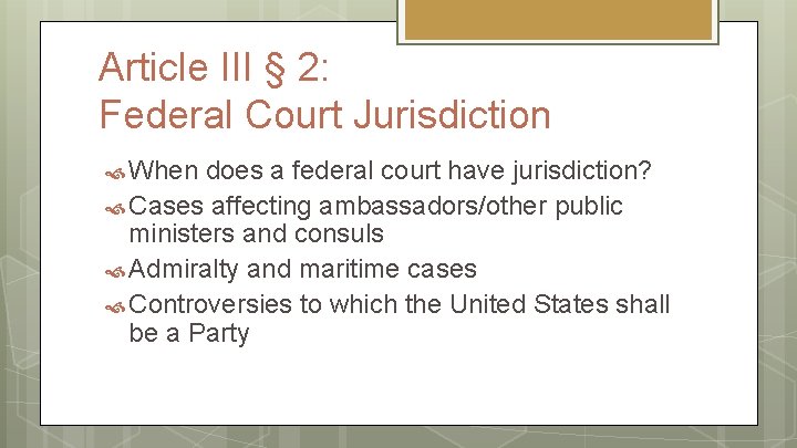 Article III § 2: Federal Court Jurisdiction When does a federal court have jurisdiction?