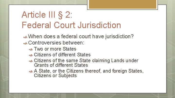 Article III § 2: Federal Court Jurisdiction When does a federal court have jurisdiction?