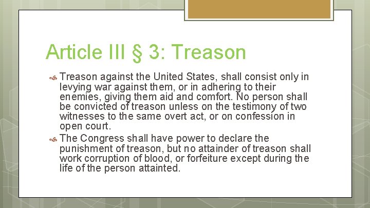 Article III § 3: Treason against the United States, shall consist only in levying