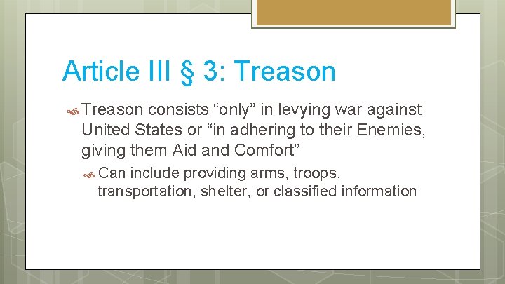 Article III § 3: Treason consists “only” in levying war against United States or