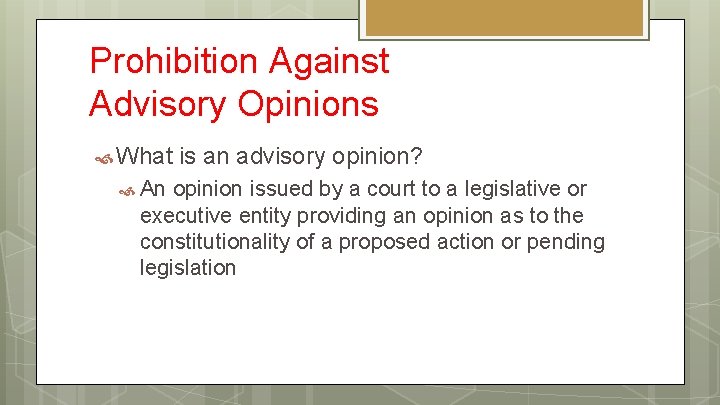 Prohibition Against Advisory Opinions What An is an advisory opinion? opinion issued by a