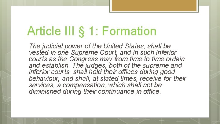 Article III § 1: Formation The judicial power of the United States, shall be
