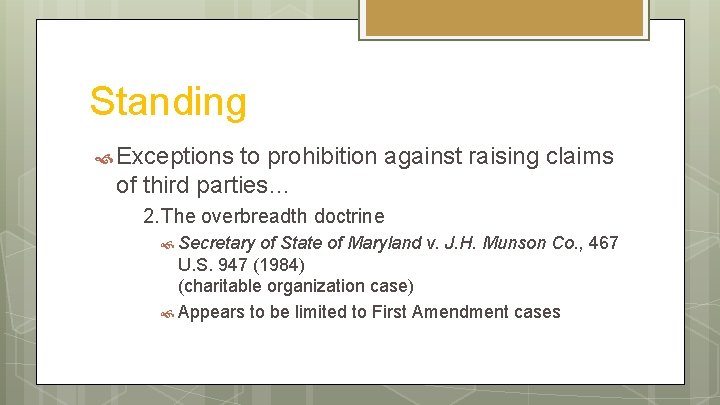 Standing Exceptions to prohibition against raising claims of third parties… 2. The overbreadth doctrine