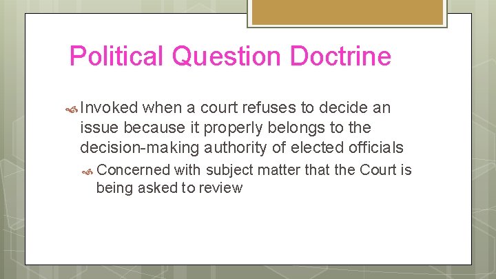 Political Question Doctrine Invoked when a court refuses to decide an issue because it