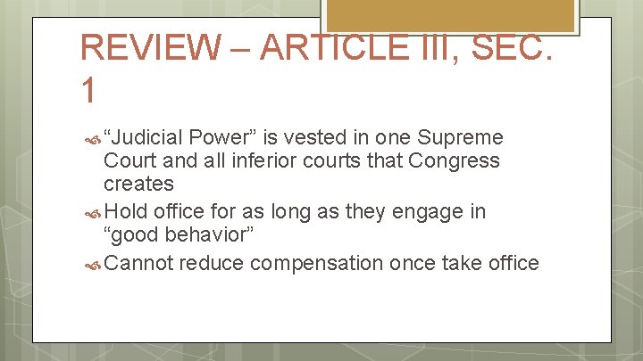 REVIEW – ARTICLE III, SEC. 1 “Judicial Power” is vested in one Supreme Court