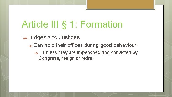 Article III § 1: Formation Judges Can and Justices hold their offices during good