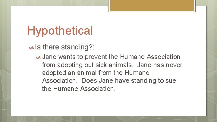 Hypothetical Is there standing? : Jane wants to prevent the Humane Association from adopting