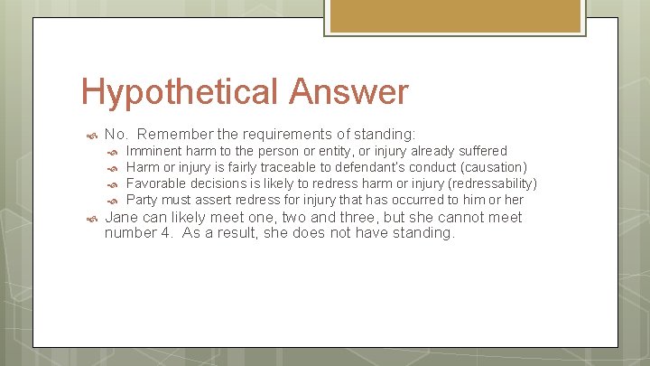 Hypothetical Answer No. Remember the requirements of standing: Imminent harm to the person or