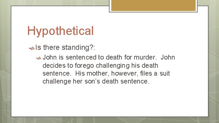 Hypothetical Is there standing? : John is sentenced to death for murder. John decides