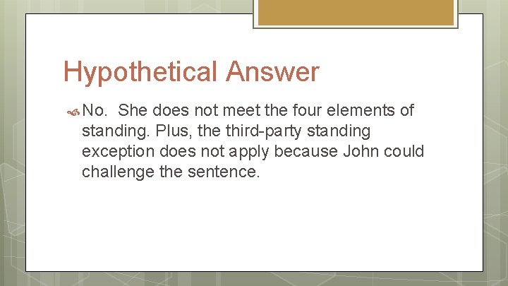 Hypothetical Answer No. She does not meet the four elements of standing. Plus, the