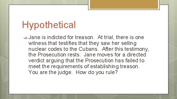 Hypothetical Jane is indicted for treason. At trial, there is one witness that testifies