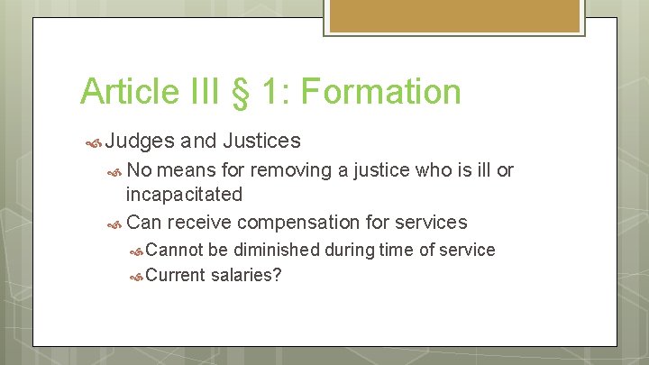 Article III § 1: Formation Judges and Justices No means for removing a justice