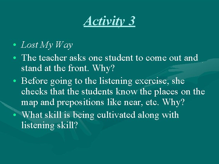 Activity 3 • Lost My Way • The teacher asks one student to come