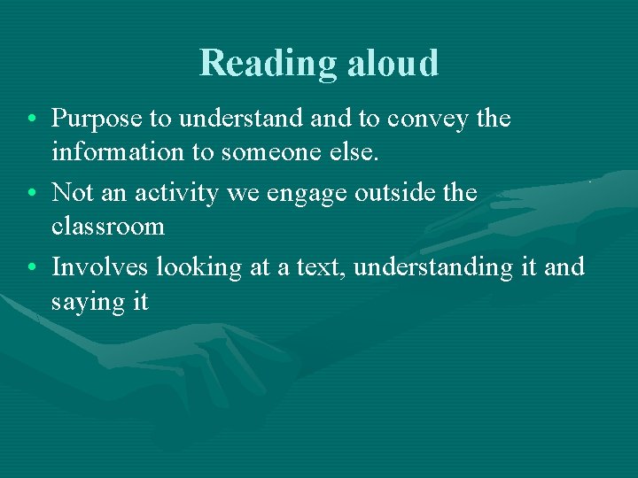 Reading aloud • Purpose to understand to convey the information to someone else. •