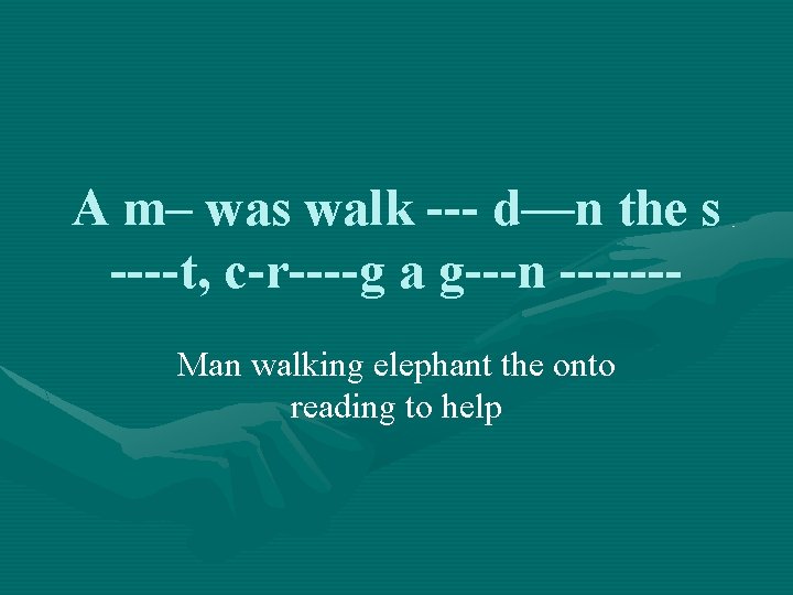 A m– was walk --- d—n the s ----t, c-r----g a g---n ------Man walking