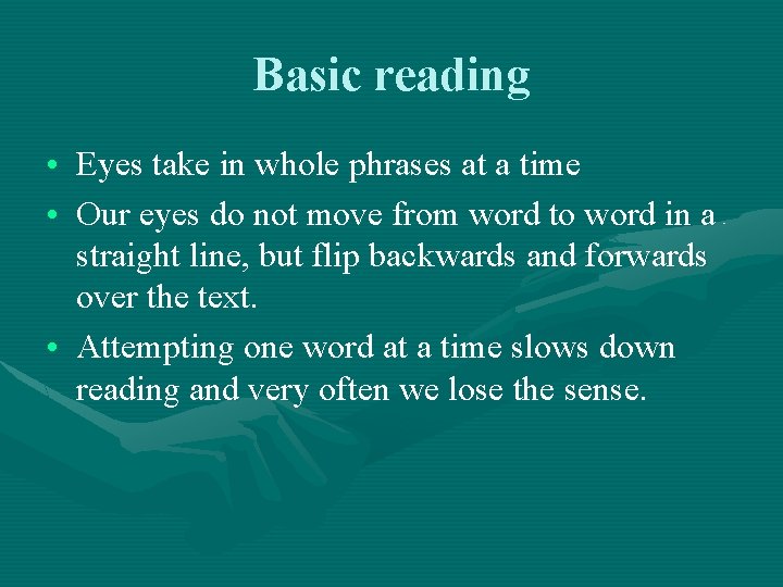 Basic reading • Eyes take in whole phrases at a time • Our eyes