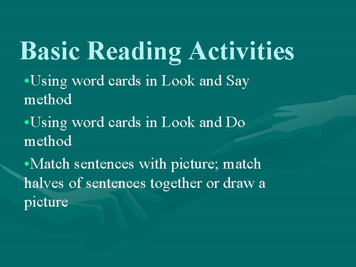 Basic Reading Activities • Using word cards in Look and Say method • Using