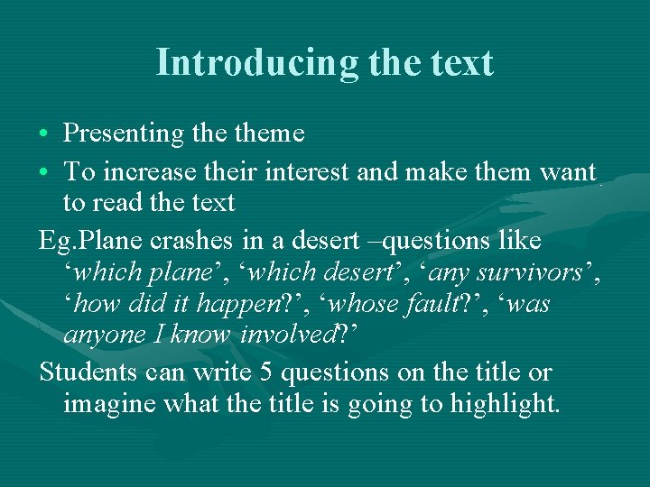 Introducing the text • Presenting theme • To increase their interest and make them