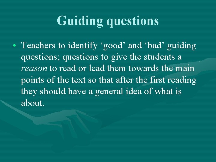 Guiding questions • Teachers to identify ‘good’ and ‘bad’ guiding questions; questions to give