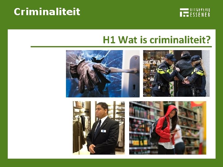 Criminaliteit H 1 Wat is criminaliteit? 