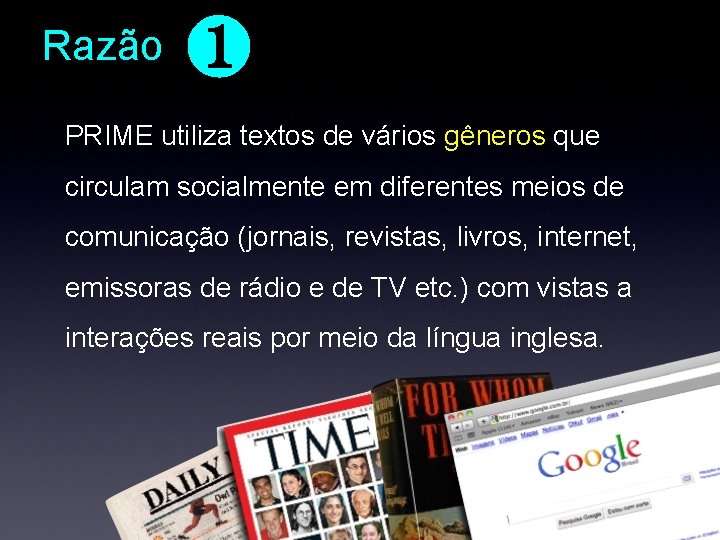 Razão ❶ PRIME utiliza textos de vários gêneros que circulam socialmente em diferentes meios Razão ❶ PRIME utiliza textos de vários gêneros que circulam socialmente em diferentes meios