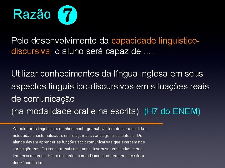 Razão ❼ Pelo desenvolvimento da capacidade linguisticodiscursiva, o aluno será capaz de …. Utilizar Razão ❼ Pelo desenvolvimento da capacidade linguisticodiscursiva, o aluno será capaz de …. Utilizar