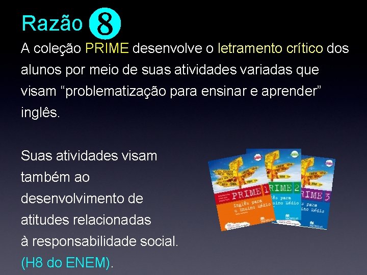 Razão ❽ A coleção PRIME desenvolve o letramento crítico dos alunos por meio de Razão ❽ A coleção PRIME desenvolve o letramento crítico dos alunos por meio de