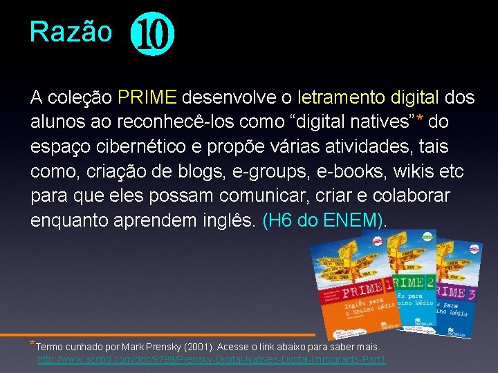 Razão ❿ A coleção PRIME desenvolve o letramento digital dos alunos ao reconhecê-los como Razão ❿ A coleção PRIME desenvolve o letramento digital dos alunos ao reconhecê-los como