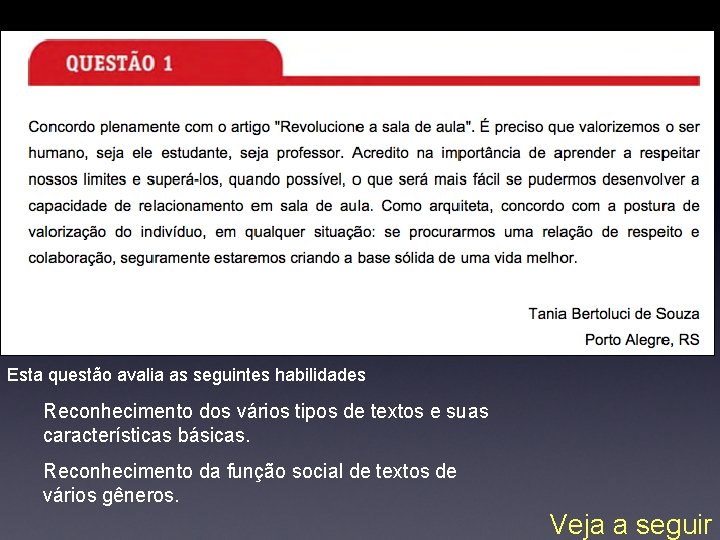 Esta questão avalia as seguintes habilidades Reconhecimento dos vários tipos de textos e suas Esta questão avalia as seguintes habilidades Reconhecimento dos vários tipos de textos e suas