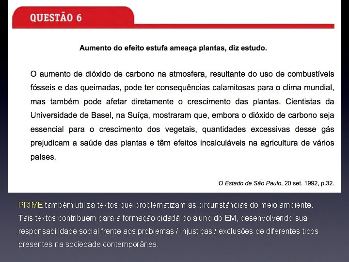PRIME também utiliza textos que problematizam as circunstâncias do meio ambiente. Tais textos contribuem PRIME também utiliza textos que problematizam as circunstâncias do meio ambiente. Tais textos contribuem