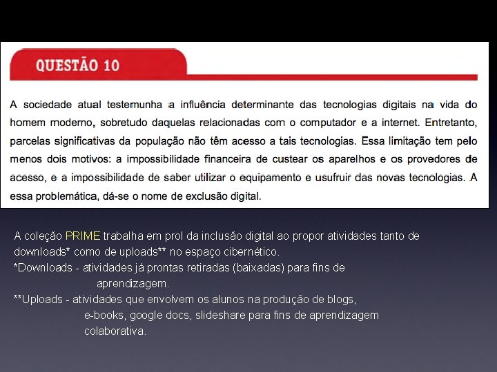 A coleção PRIME trabalha em prol da inclusão digital ao propor atividades tanto de A coleção PRIME trabalha em prol da inclusão digital ao propor atividades tanto de