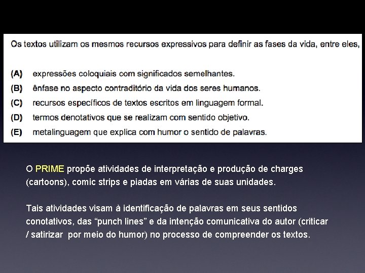 O PRIME propõe atividades de interpretação e produção de charges (cartoons), comic strips e O PRIME propõe atividades de interpretação e produção de charges (cartoons), comic strips e