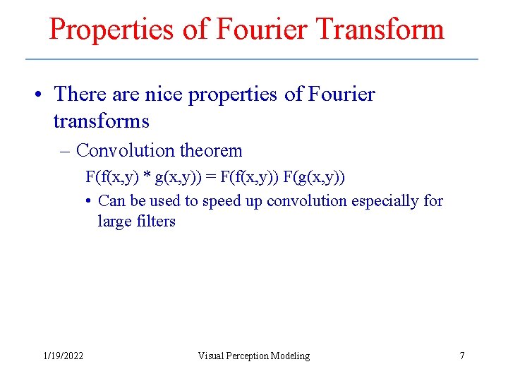 Properties of Fourier Transform • There are nice properties of Fourier transforms – Convolution