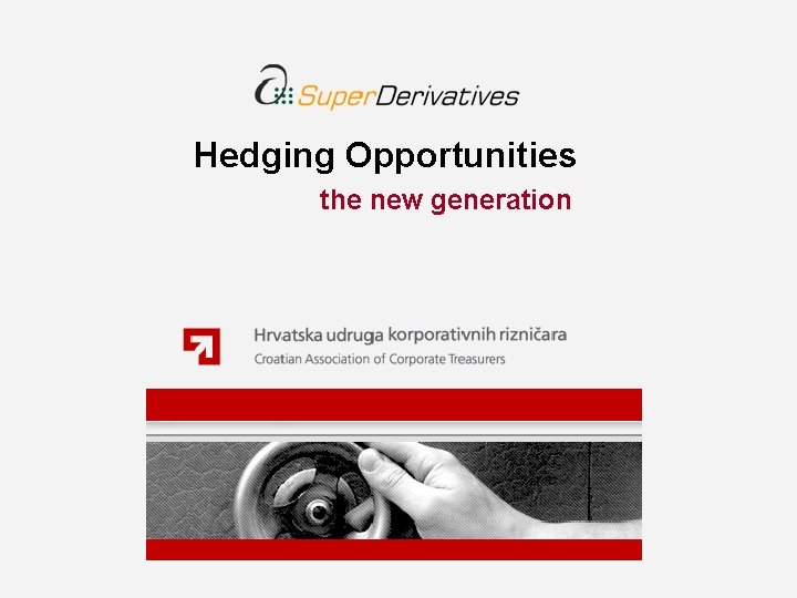 Hedging Opportunities the new generation 