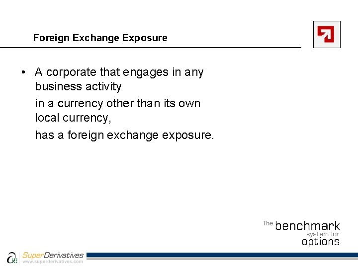 Foreign Exchange Exposure • A corporate that engages in any business activity in a