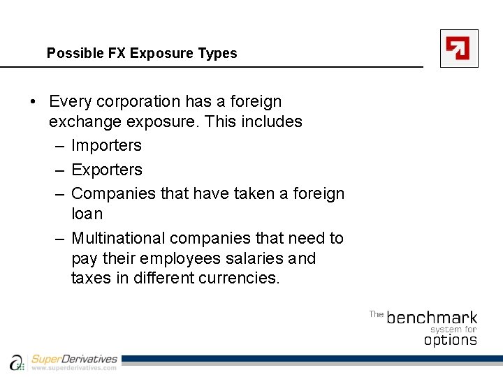 Possible FX Exposure Types • Every corporation has a foreign exchange exposure. This includes