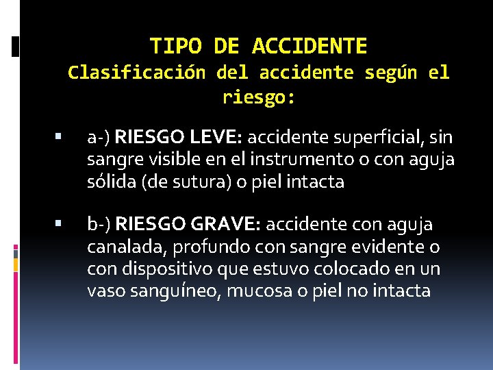 TIPO DE ACCIDENTE Clasificación del accidente según el riesgo: a-) RIESGO LEVE: accidente superficial,