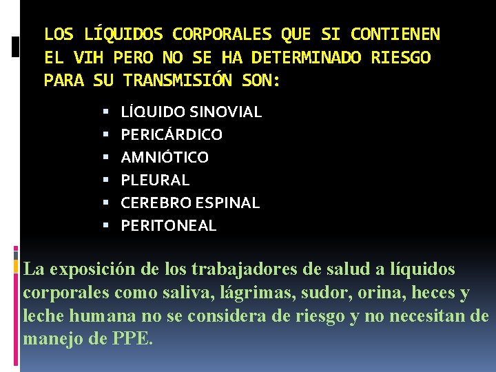 LOS LÍQUIDOS CORPORALES QUE SI CONTIENEN EL VIH PERO NO SE HA DETERMINADO RIESGO