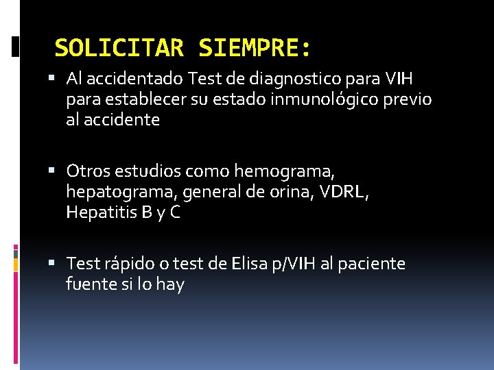 SOLICITAR SIEMPRE: Al accidentado Test de diagnostico para VIH para establecer su estado inmunológico