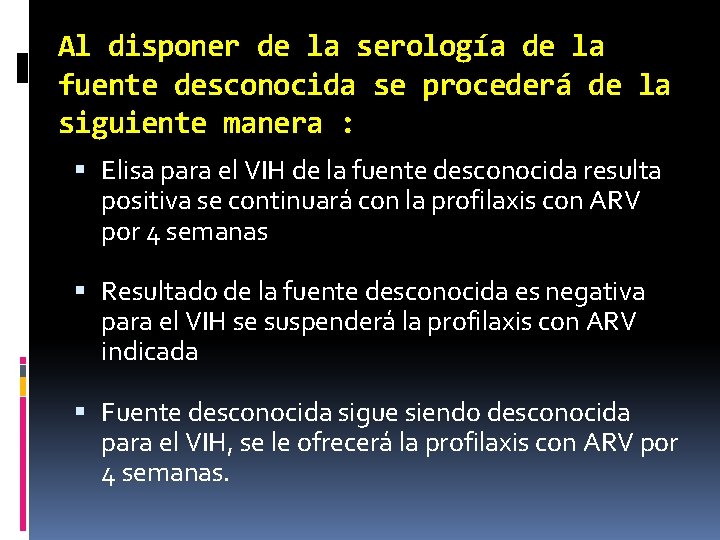 Al disponer de la serología de la fuente desconocida se procederá de la siguiente