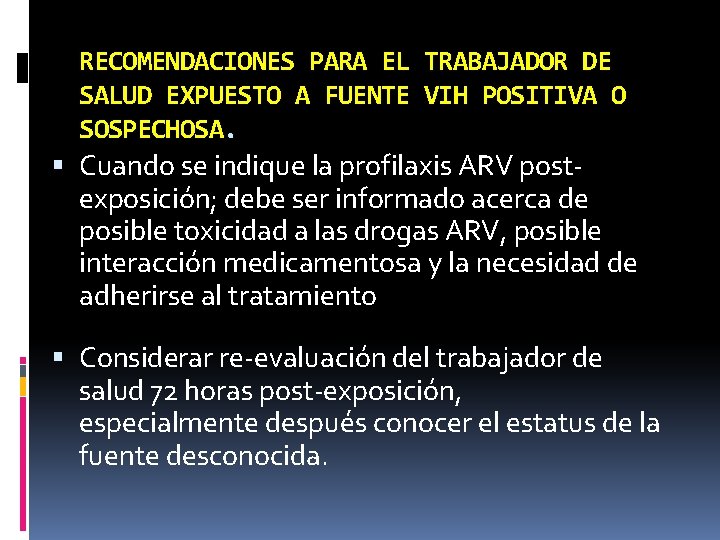 RECOMENDACIONES PARA EL TRABAJADOR DE SALUD EXPUESTO A FUENTE VIH POSITIVA O SOSPECHOSA. Cuando