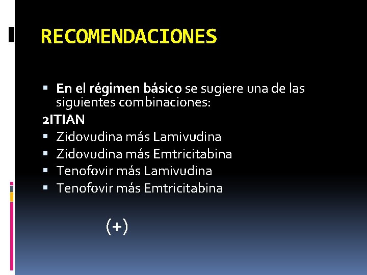 RECOMENDACIONES En el régimen básico se sugiere una de las siguientes combinaciones: 2 ITIAN