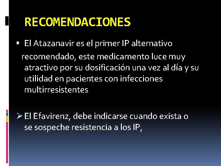 RECOMENDACIONES El Atazanavir es el primer IP alternativo recomendado, este medicamento luce muy atractivo
