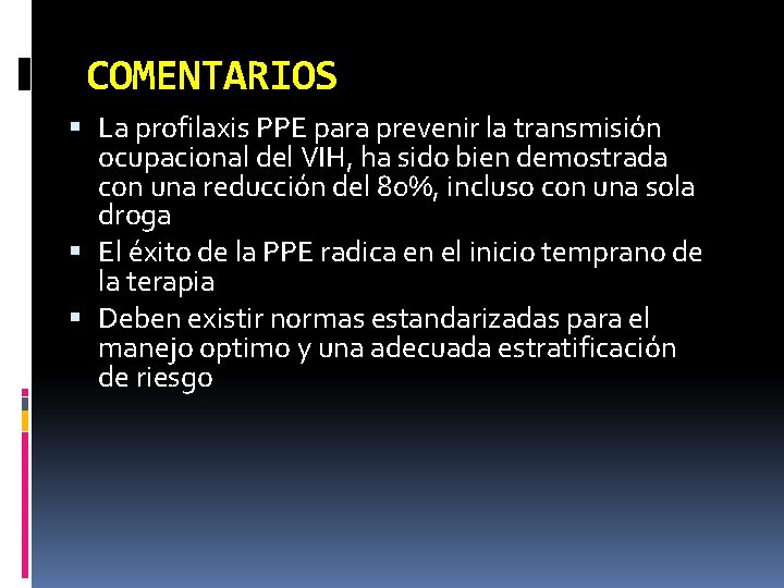 COMENTARIOS La profilaxis PPE para prevenir la transmisión ocupacional del VIH, ha sido bien